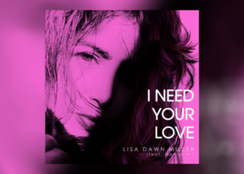 Lisa Dawn Miller - “I Need Your Love”