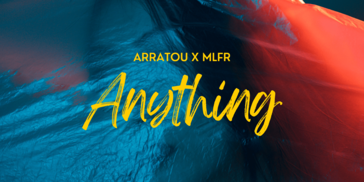 Anything - ARRATOU x MLFR