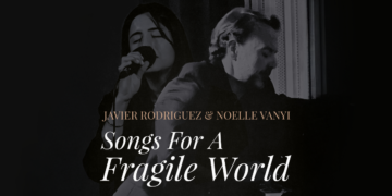 “Songs for a Fragile World” / Javier Rodriguez + Noëlle Vanyi