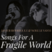 “Songs for a Fragile World” / Javier Rodriguez + Noëlle Vanyi