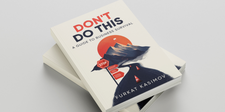 Don't Do This: A Guide to Business Survival