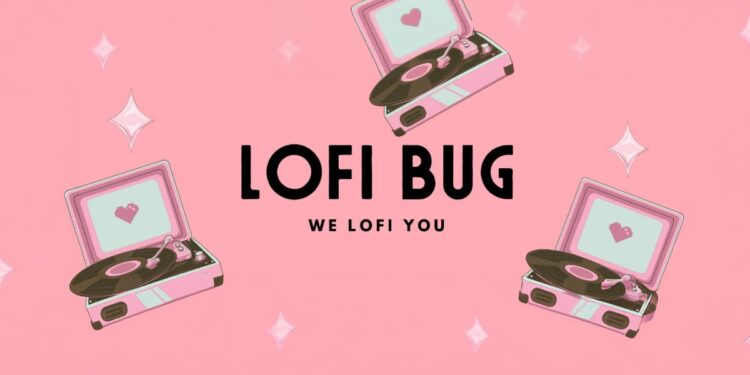 Lofi Bug