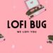 Lofi Bug